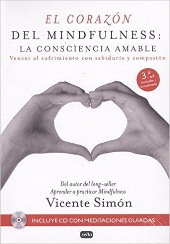 EL CORAZON DEL MINDFULNESS: LA CONSCIENCIA AMABLE